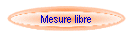 Mesure libre