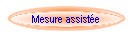 Mesure assistée